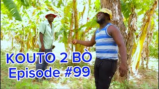 Kouto 2 Bò Épisode 99 •DemaTon TineTibouksenNiniZòbòtLalaBidjyMiaBoulikiBòs Jan [upl. by Enortna760]