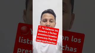 🔴Ya Salieron los listados y fechas de preseleccionadose conomía Popular emprendimientos [upl. by Schilit]