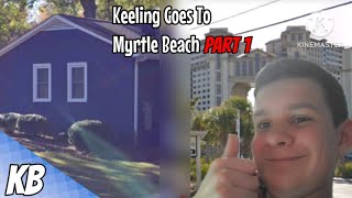 Keeling Goes To Myrtle Beach Part 1 [upl. by Nahshu]