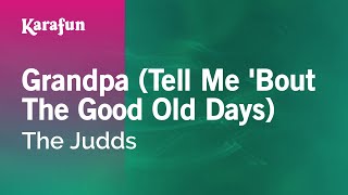 Grandpa Tell Me Bout The Good Old Days  The Judds  Karaoke Version  KaraFun [upl. by Bryant156]