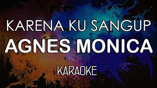 Agnes Monica  Karena Ku Sanggup KARAOKE by Midimidi [upl. by Adnilema]