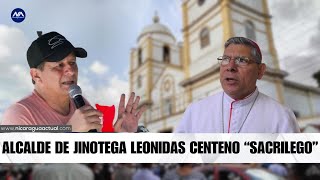 Monseñor Carlos Herrera tilda de sacrilego al alcalde de jinotega Leonidas Centeno [upl. by Holmes441]