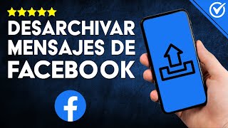 Cómo DESARCHIVAR TUS CHATS o MENSAJES en Facebook Guía para Hacer Visibles Mensajes Ocultos 💬​ [upl. by Huey]