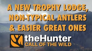 Are EASY GREAT ONES NONTYPICAL ANTLERS amp A NEW TROPHY LODGE Coming to Hunter Call of the Wild [upl. by Jillie401]