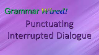 Punctuating Interrupted Dialogue HS Part 119 [upl. by Weldon]