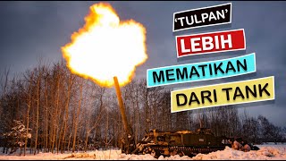 TULPAN SENJATA MILITER RUSIA YANG LEBIH MEMATIKAN DARI TANK [upl. by London]