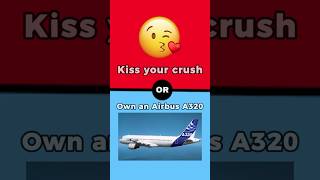 Would You Rather Kiss Your Crush Or Own an A320 airplane avgeek airplanespotting funny a320 [upl. by Toma]