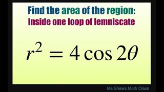 Find the area of the region inside one loop of lemniscate r2  4 cos 4 theta Polar curve [upl. by Enelie]