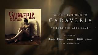 CADAVERIA  Before the Apes Came Official Audio [upl. by Ez]