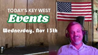 Todays Key West Events for Wednesday November 13th [upl. by Jacinto]