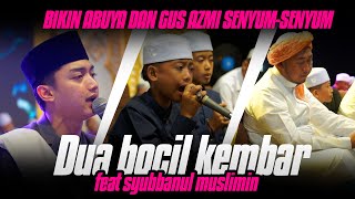 DUA BOCIL KEMBAR INI NGAJAK DUET SYUBBANUL MUSLIMIN SAMPAI ABUYA DAN GUS AZMI SENYUM SENYUM [upl. by Eeldarb]