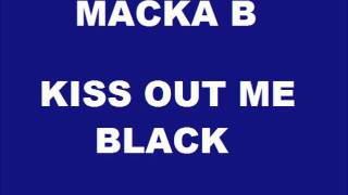 Macka B  Kiss Out Me Black [upl. by Leonie]