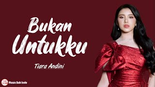 Tiara Andini  Bukan Untukku  Lirik Lagu [upl. by Ahsyt]