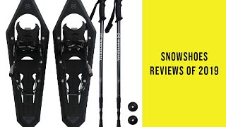 Snowshoes Reviews of 2019  Best Snowshoes [upl. by Hsak]