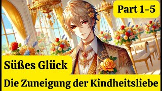 Süßes Glück  Die Zuneigung der Kindheitsliebe  Phần 1 5  Câu chuyện Đức với Lacy [upl. by Nedyrb577]