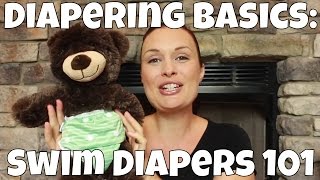 Diapering Basics Swim Diapers 101 [upl. by Carrel]