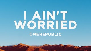 OneRepublic  I Aint Worried Lyrics [upl. by Adao]