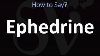 How to Pronounce Ephedrine CORRECTLY [upl. by Jaenicke]