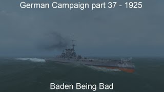 Germany 1910  Part 37  Baden Being Bad  Ultimate Admiral Dreadnoughts [upl. by Dewitt781]