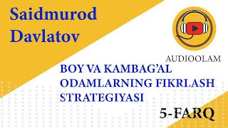 Saidmurod Davlatov Boy va kambagal odamlarning fikrlash strategiyasi 5farq [upl. by Hocker]