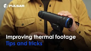 How to improve your thermal footage  Simple tips and tricks  Pulsar Vision [upl. by Behka]