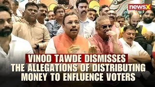 Vinod Tawde Dismisses The Allegations Of Distributing Money To Enfluence Voters  NewsX [upl. by Ludewig]