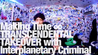 Making Time ∞ TRANSCENDENTAL TAKEOVER with Interplanetary Criminal TheLotRadio 09082023 [upl. by Emeline]