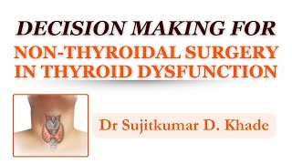 Decision Making in Thyroid Dysfunction For NonThyroid Surgery I Dr Sujitkumar Khade [upl. by Ynaffital686]