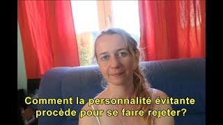 Comment la personnalité évitante procède pour se faire rejeter [upl. by Avitzur510]