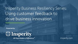 Insperity Business Resiliency Series Session 10 Use customer feedback to drive business innovation [upl. by Eohce]