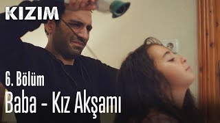 Baba  kız akşamı  Kızım 6 Bölüm [upl. by Neelon]