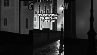 Real Haunted Places  True Scary Story Compilation creepystories realhauntedplaces trueghoststory [upl. by Culbertson]