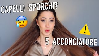 5 ACCONCIATURE SEMPLICI PER CAPELLI SPORCHI  Valentina Lattanzio [upl. by Kenlee]