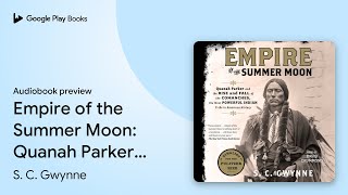 Empire of the Summer Moon Quanah Parker and… by S C Gwynne · Audiobook preview [upl. by Artemed]