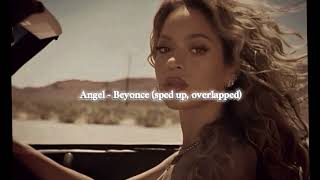 Angel  Beyoncé sped up overlapped [upl. by Carlynne]