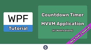 Build an MVVM Countdown Timer w Notifications NotifyIcon  EASY WPF NET CORE [upl. by Supmart]