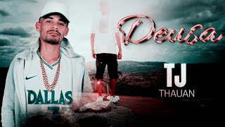 TJ THAUAN MC  Deusa Clipe Oficial [upl. by Tymon656]