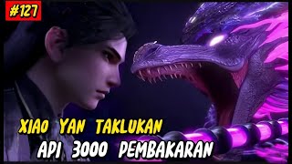 XIAO YAN TAKLUKAN API 3000 PEMBAKARAN BATTLE THROUGH THE HEAVENS 5 EPS 127 [upl. by Altis]