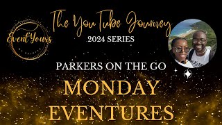 Monday Eventures Parkers on The Go YouTube Journey [upl. by Verene381]