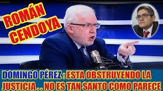 ROMÁN CENDOYA  DOMINGO PÉREZ ESTA OBSTRUYENDO LA JUSTICIA [upl. by Lalise]