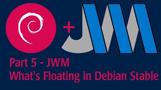 Part 5  JWM  See whats floating on Debian Stable [upl. by Solenne]