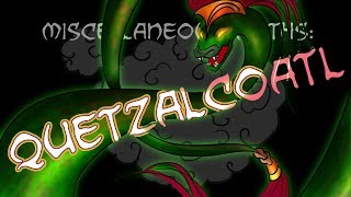 Miscellaneous Myths Quetzalcoatl [upl. by Nosauq804]