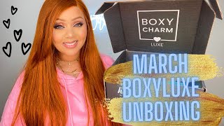 BOXYCHARM MARCH 2022 BOXYLUXE UNBOXING amp TRYON  BEAUTY BOX REVIEW FT ANA LUISA [upl. by Lilhak]