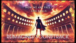 Now We Are Free Epic Gladiator Remix  Reimagined Soundtrack Experience⚡ [upl. by Nagram269]