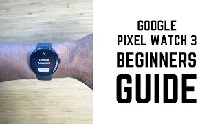 Google Pixel Watch 3  Complete Beginners Guide [upl. by Esserac619]