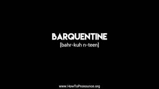 How to Pronounce quotbarquentinequot [upl. by Erinn]