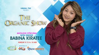 The Organic Show With Talented Singer BABINA KIRATEE  Yashoda Rai  HImal TV [upl. by Canty813]