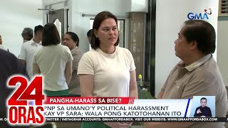 PNP sa umano’y political harassment kay VP Sara Duterte  Wala pong katotohanan ito  24 Oras [upl. by Snell96]