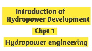 Chpt1 Introduction of Hydropower DevelopmentHydropower Engineering dipakdahal engineering [upl. by Aisatsanna]