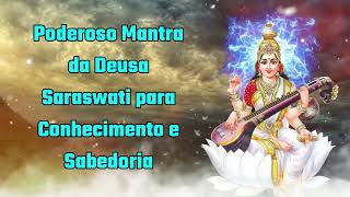 Poderoso Mantra da Deusa Saraswati do Conhecimento e da Sabedoria [upl. by Brucie636]